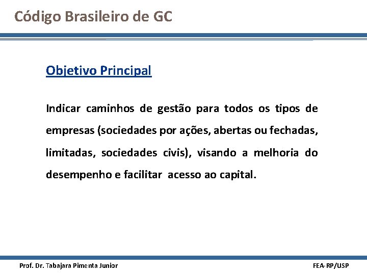 Código Brasileiro de GC Objetivo Principal Indicar caminhos de gestão para todos os tipos