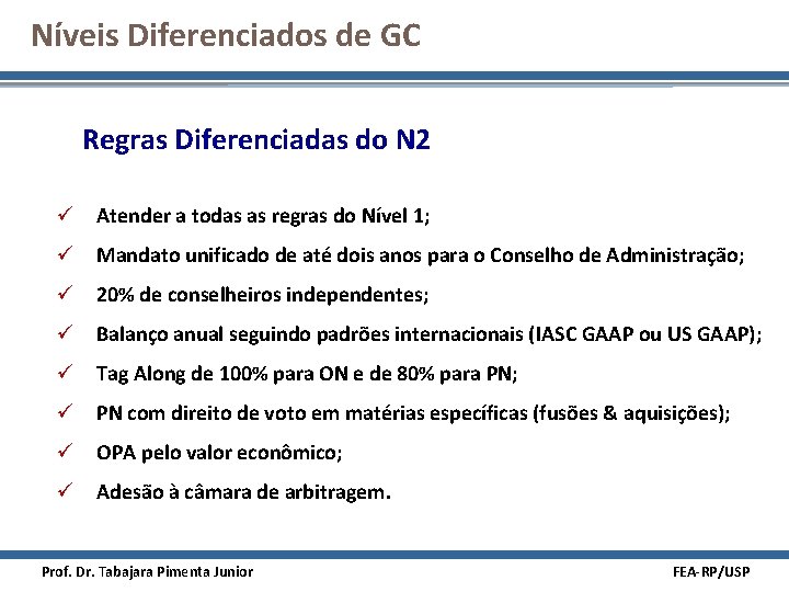 Níveis Diferenciados de GC Regras Diferenciadas do N 2 ü Atender a todas as