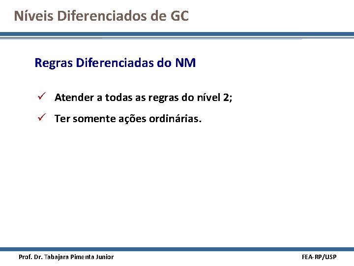 Níveis Diferenciados de GC Regras Diferenciadas do NM ü Atender a todas as regras