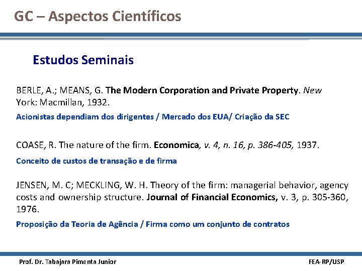 GC – Aspectos Científicos Estudos Seminais BERLE, A. ; MEANS, G. The Modern Corporation