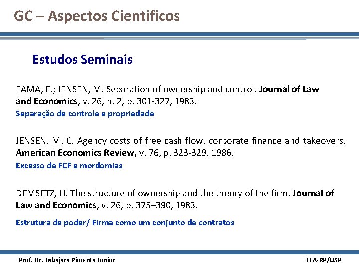 GC – Aspectos Científicos Estudos Seminais FAMA, E. ; JENSEN, M. Separation of ownership