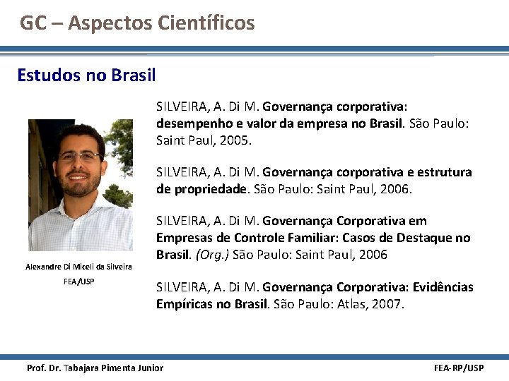 GC – Aspectos Científicos Estudos no Brasil SILVEIRA, A. Di M. Governança corporativa: desempenho