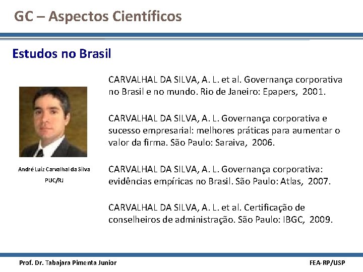 GC – Aspectos Científicos Estudos no Brasil CARVALHAL DA SILVA, A. L. et al.