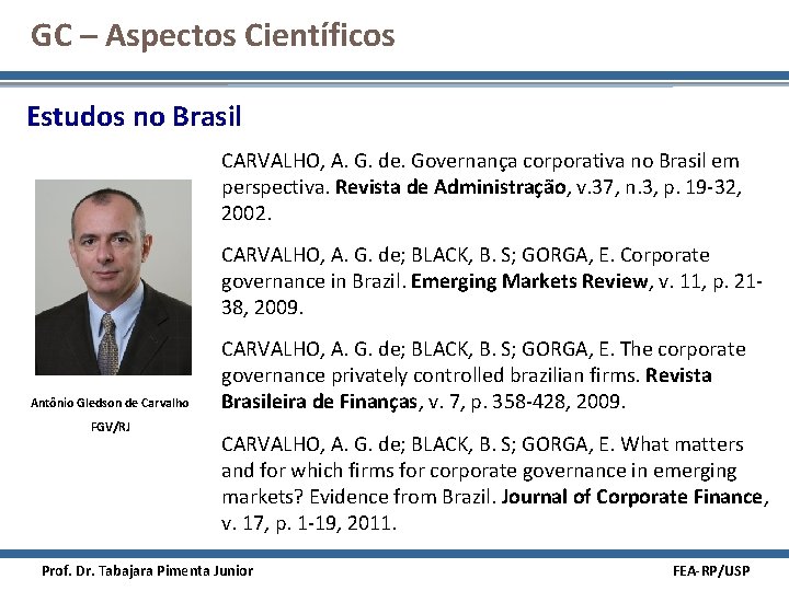 GC – Aspectos Científicos Estudos no Brasil CARVALHO, A. G. de. Governança corporativa no