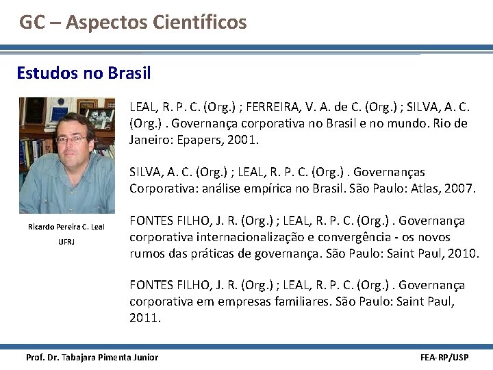 GC – Aspectos Científicos Estudos no Brasil LEAL, R. P. C. (Org. ) ;
