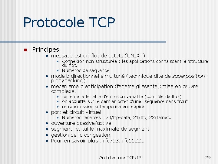 Protocole TCP n Principes • message est un flot de octets (UNIX !) •