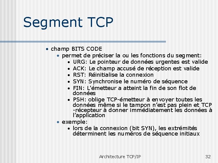 Segment TCP • champ BITS CODE • permet de préciser la ou les fonctions