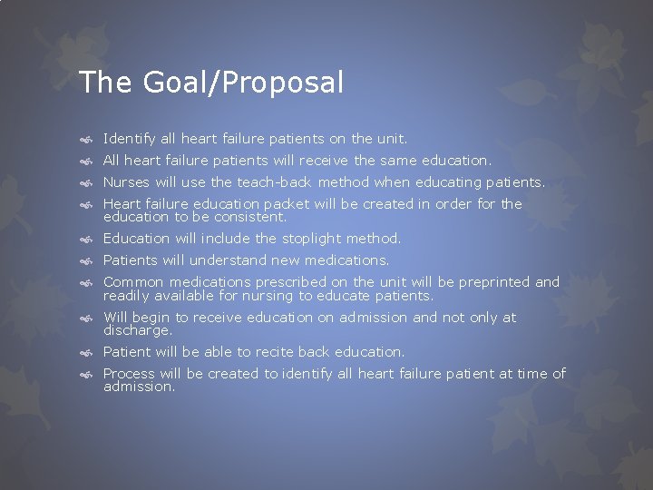 The Goal/Proposal Identify all heart failure patients on the unit. All heart failure patients