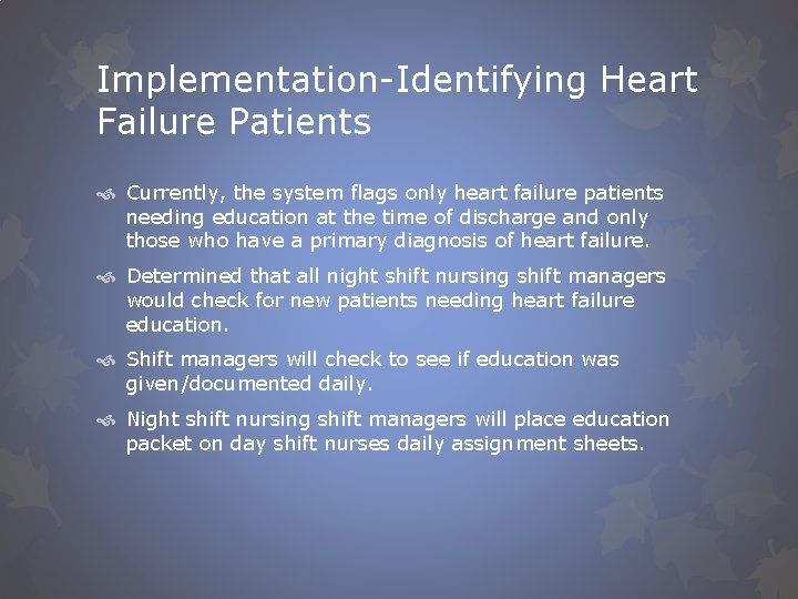 Implementation-Identifying Heart Failure Patients Currently, the system flags only heart failure patients needing education