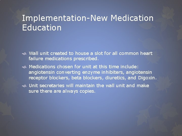 Implementation-New Medication Education Wall unit created to house a slot for all common heart