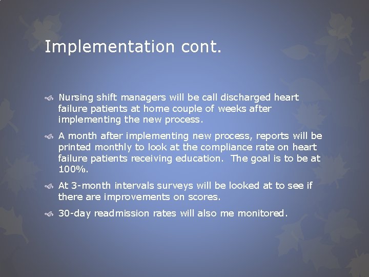 Implementation cont. Nursing shift managers will be call discharged heart failure patients at home