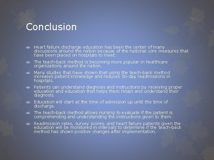 Conclusion Heart failure discharge education has been the center of many discussions around the