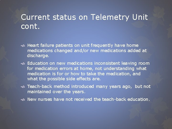 Current status on Telemetry Unit cont. Heart failure patients on unit frequently have home