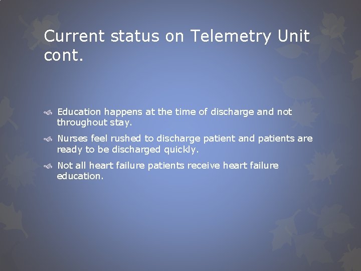 Current status on Telemetry Unit cont. Education happens at the time of discharge and