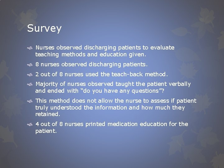 Survey Nurses observed discharging patients to evaluate teaching methods and education given. 8 nurses