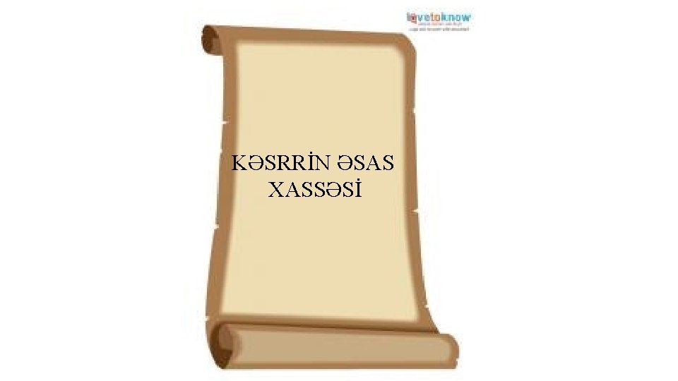 KƏSRRİN ƏSAS XASSƏSİ 