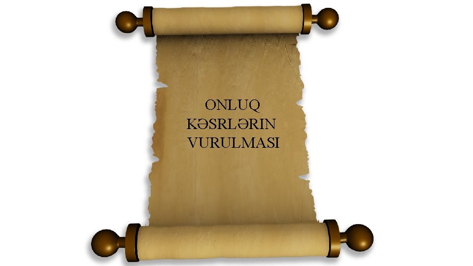 ONLUQ KƏSRLƏRIN VURULMASI 