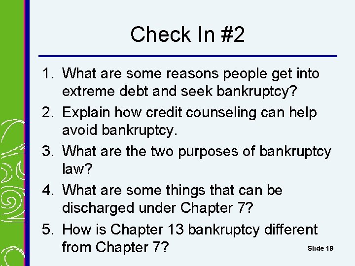 Check In #2 1. What are some reasons people get into extreme debt and