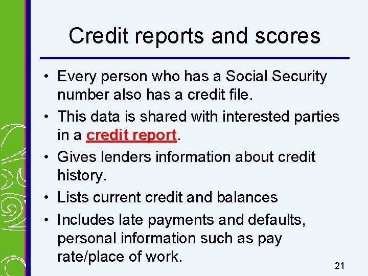 Credit reports and scores • Every person who has a Social Security number also