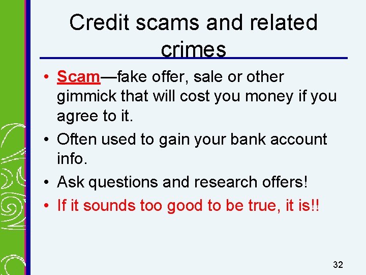 Credit scams and related crimes • Scam—fake offer, sale or other gimmick that will