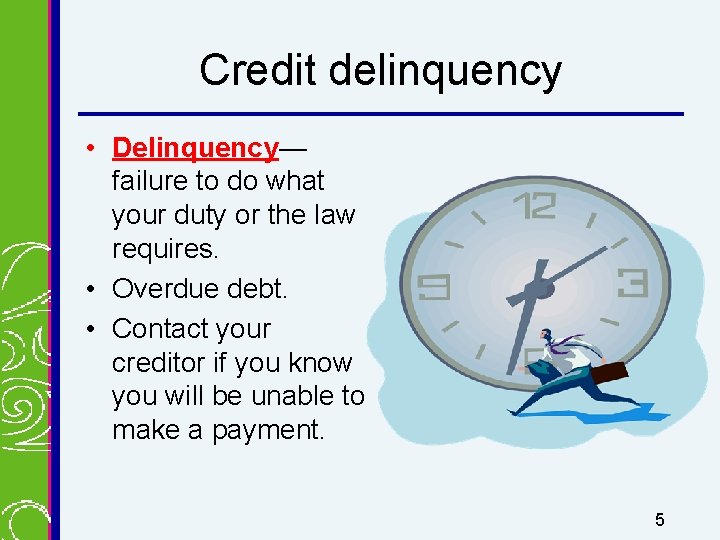 Credit delinquency • Delinquency— failure to do what your duty or the law requires.