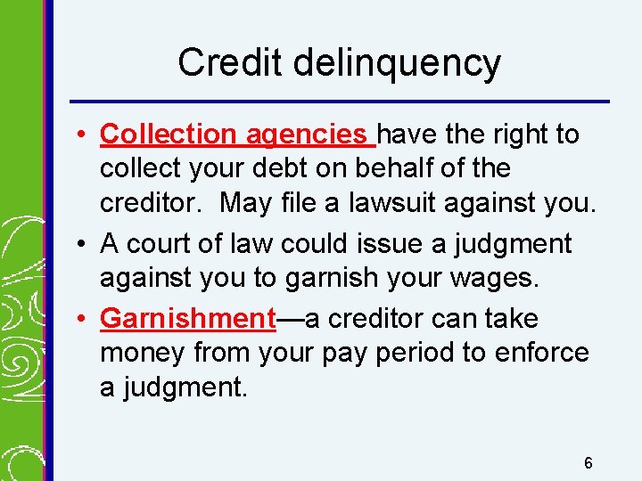 Credit delinquency • Collection agencies have the right to collect your debt on behalf