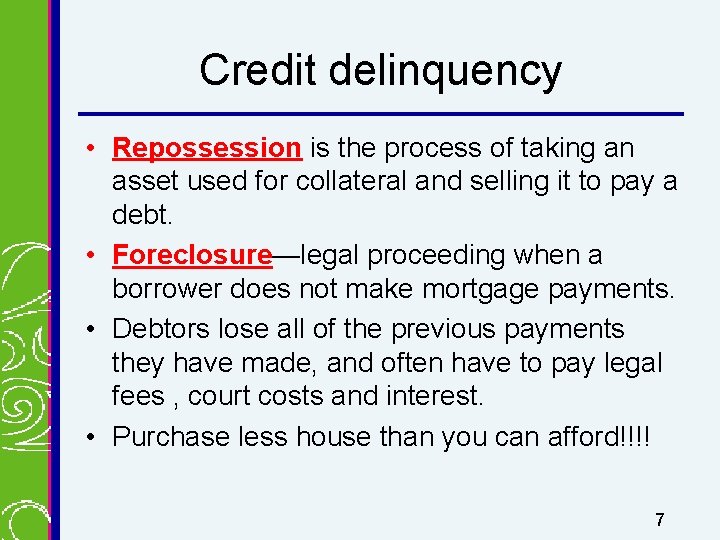 Credit delinquency • Repossession is the process of taking an asset used for collateral