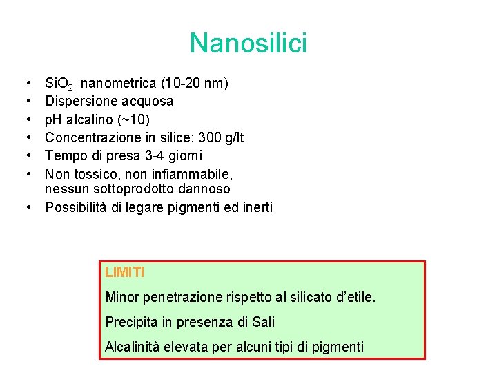 Nanosilici • • • Si. O 2 nanometrica (10 -20 nm) Dispersione acquosa p.