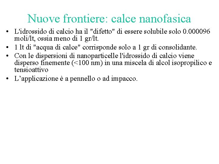 Nuove frontiere: calce nanofasica • L'idrossido di calcio ha il "difetto" di essere solubile