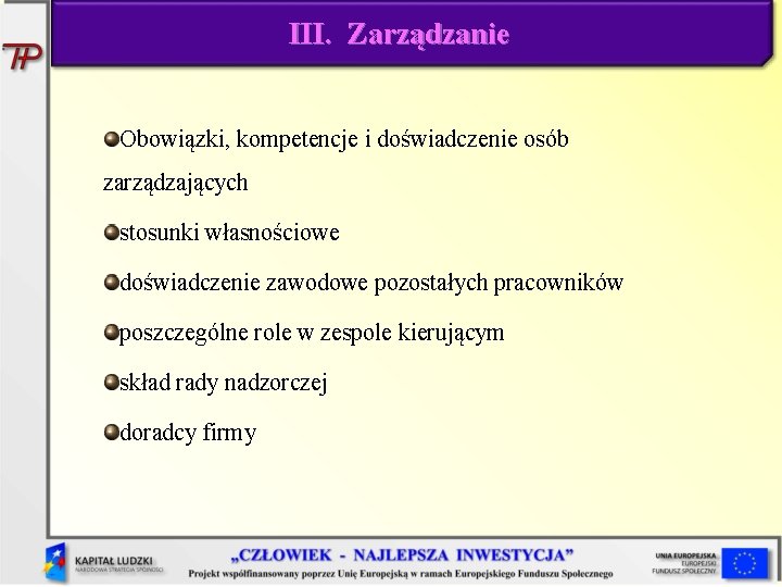 III. Zarządzanie Obowiązki, kompetencje i doświadczenie osób zarządzających stosunki własnościowe doświadczenie zawodowe pozostałych pracowników