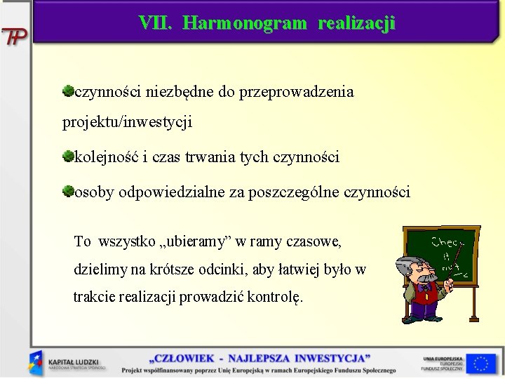 VII. Harmonogram realizacji czynności niezbędne do przeprowadzenia projektu/inwestycji kolejność i czas trwania tych czynności