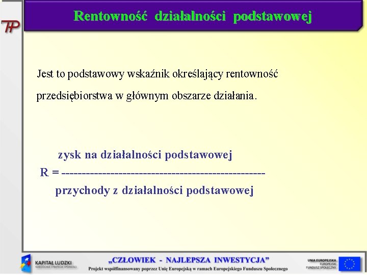 Rentowność działalności podstawowej Jest to podstawowy wskaźnik określający rentowność przedsiębiorstwa w głównym obszarze działania.