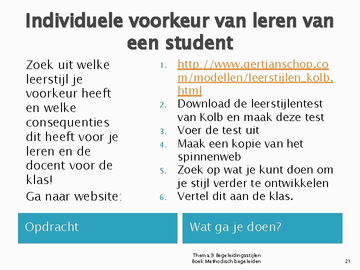 Individuele voorkeur van leren van een student Zoek uit welke leerstijl je voorkeur heeft