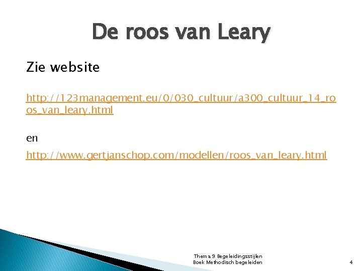 De roos van Leary Zie website http: //123 management. eu/0/030_cultuur/a 300_cultuur_14_ro os_van_leary. html en