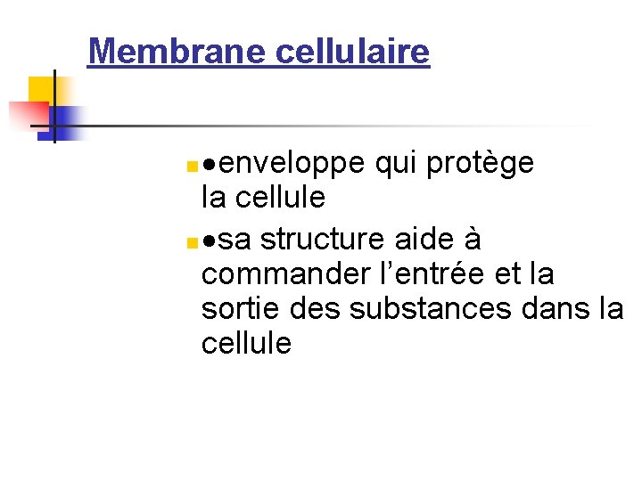 Membrane cellulaire enveloppe qui protège la cellule n sa structure aide à commander l’entrée