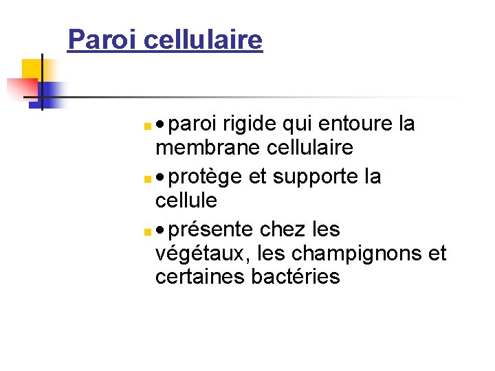 Paroi cellulaire paroi rigide qui entoure la membrane cellulaire n protège et supporte la