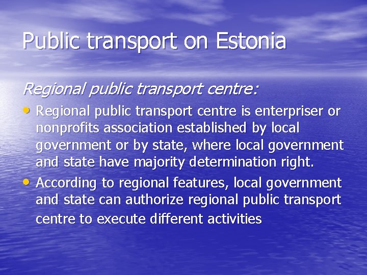 Public transport on Estonia Regional public transport centre: • Regional public transport centre is