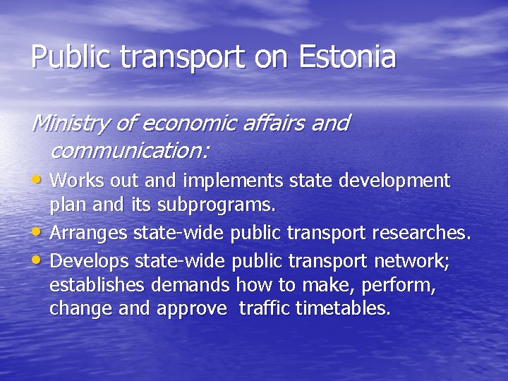 Public transport on Estonia Ministry of economic affairs and communication: • Works out and