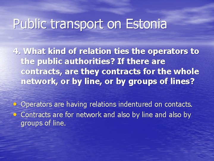 Public transport on Estonia 4. What kind of relation ties the operators to the