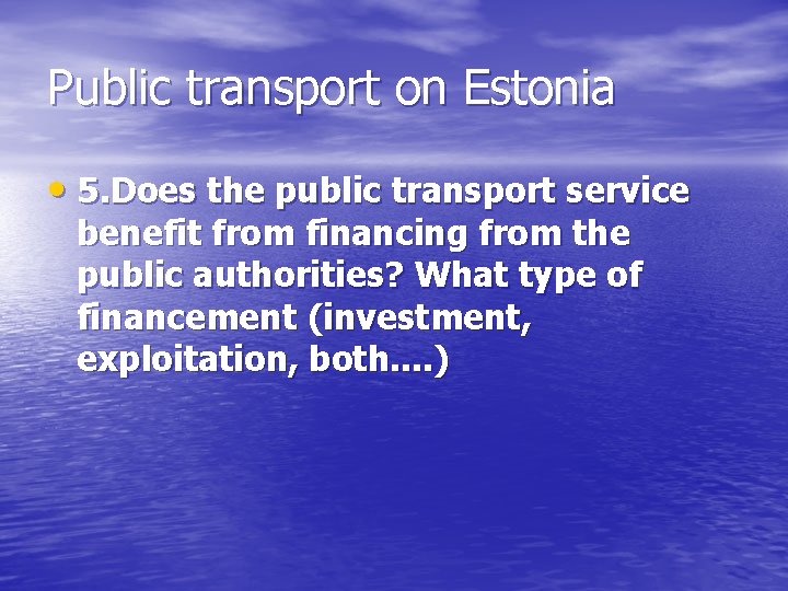 Public transport on Estonia • 5. Does the public transport service benefit from financing