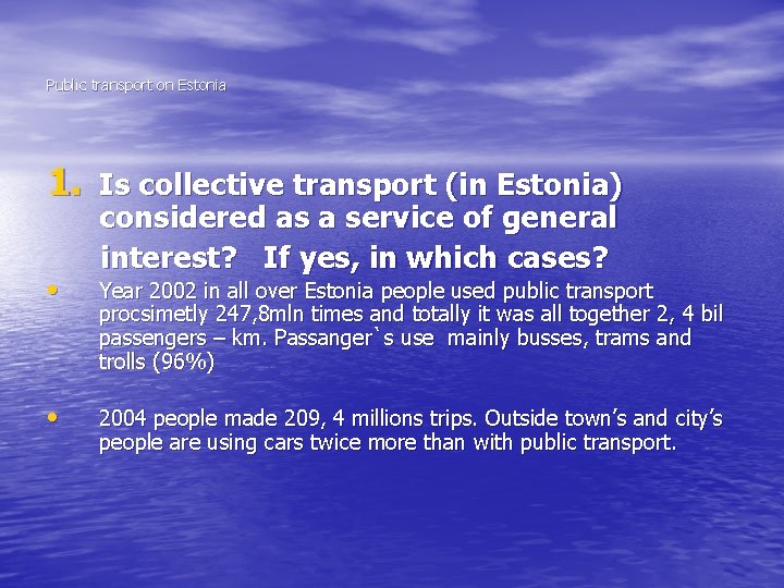 Public transport on Estonia 1. Is collective transport (in Estonia) • • considered as