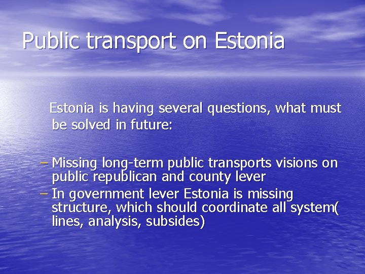 Public transport on Estonia is having several questions, what must be solved in future: