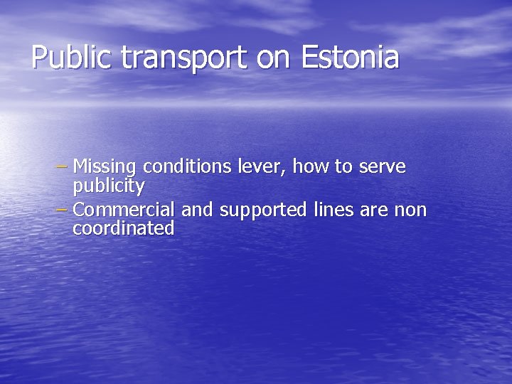 Public transport on Estonia – Missing conditions lever, how to serve publicity – Commercial