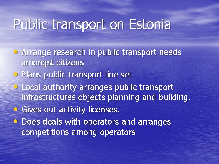 Public transport on Estonia • Arrange research in public transport needs • • amongst