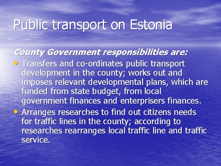 Public transport on Estonia County Government responsibilities are: • Transfers and co-ordinates public transport