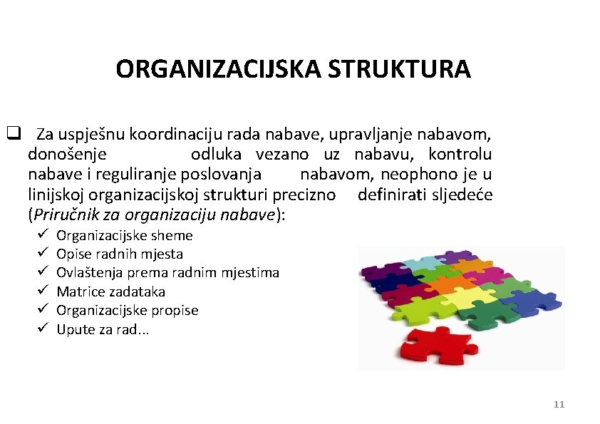 ORGANIZACIJSKA STRUKTURA q Za uspješnu koordinaciju rada nabave, upravljanje nabavom, donošenje odluka vezano uz