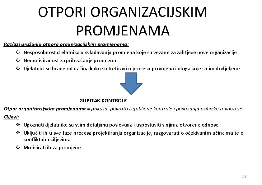 OTPORI ORGANIZACIJSKIM PROMJENAMA Razlozi pružanja otpora organizacijskim promjenama: v Nesposobnost djelatnika u svladavanju promjena