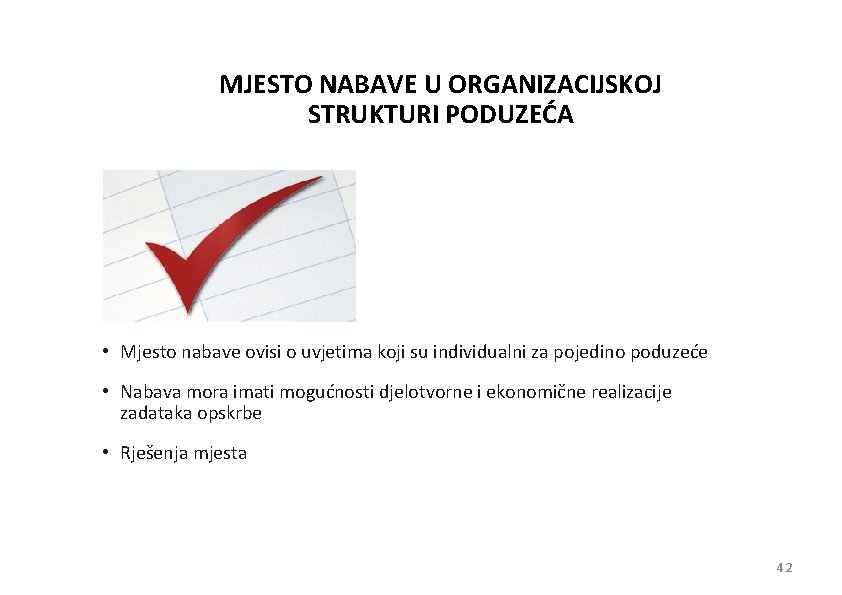 MJESTO NABAVE U ORGANIZACIJSKOJ STRUKTURI PODUZEĆA • Mjesto nabave ovisi o uvjetima koji su