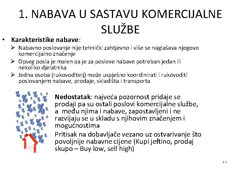 1. NABAVA U SASTAVU KOMERCIJALNE SLUŽBE • Karakteristike nabave: Ø Nabavno poslovanje nije tehnički