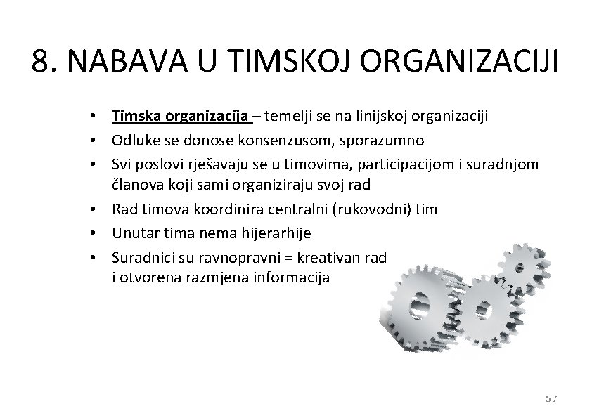 8. NABAVA U TIMSKOJ ORGANIZACIJI • Timska organizacija – temelji se na linijskoj organizaciji